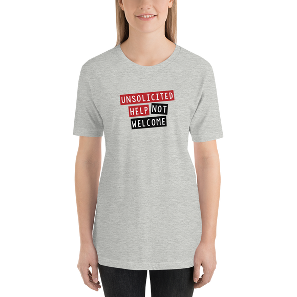 Unsolicited Help Not Welcome Unisex Adult T-Shirt