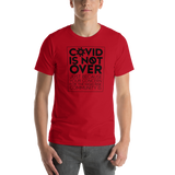 COVID is Not Over (Just Because Your Concern for the High Risk Community is) Unisex Adult T-Shirt