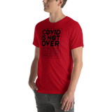 COVID is Not Over (Just Because Your Concern for the High Risk Community is) Unisex Adult T-Shirt