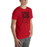 COVID is Not Over (Just Because Your Concern for the High Risk Community is) Unisex Adult T-Shirt