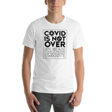 COVID is Not Over (Just Because Your Concern for the High Risk Community is) Unisex Adult T-Shirt