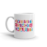 Diversity is Not Charity (Mug)