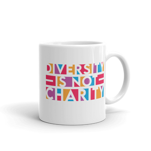 Diversity is Not Charity (Mug)