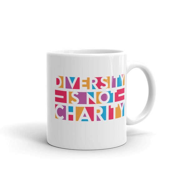 Diversity is Not Charity (Mug)