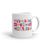 Diversity is Not Charity (Mug)