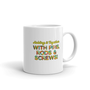 Holding It Together with Pins, Rods & Screws (Mug)