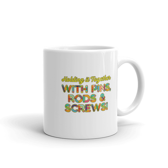 Holding It Together with Pins, Rods & Screws (Mug)