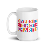 Diversity is Not Charity (Mug)