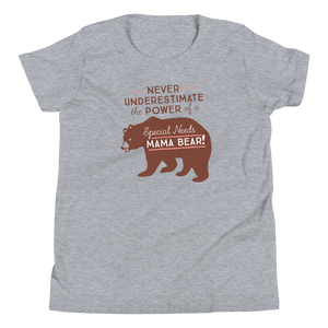 Never Underestimate the power of a Special Needs Mama Bear! (Youth Sized Adult T-Shirt for Little People)