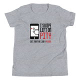 I Swipe Left on Pity (Youth T-Shirt)