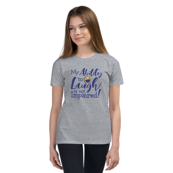 My Ability to Laugh is Not Impaired! (Youth T-Shirt)