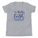My Ability to Laugh is Not Impaired! (Youth T-Shirt)