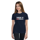 There is No Normal (Text Only Design - Youth T-Shirt)