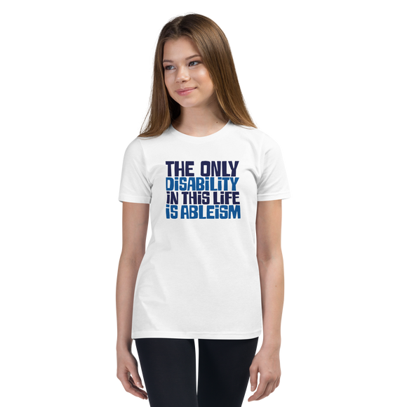 The Only Disability in this Life is Ableism (Youth T-Shirt)